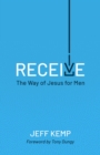 RECEIVE : THE WAY OF JESUS FOR MEN - eBook