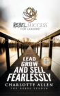 Rebel Success for Leaders : Lead, Grow and Sell Fearlessly - Book