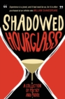 Shadowed Hourglass : A Collection of Poetry and Prose - Book