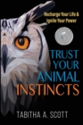 Trust Your Animal Instincts : Recharge Your Life & Ignite Your Power - Book
