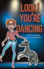 Look! You're Dancing : A Memoir of Dogs, Dance and Devotion - eBook