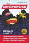 Superpowered : 7 Leadership Superpowers Technology Executives Can Use to Grow a More Engaged, Tech-driven and Profitable Organization - Book