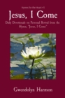 Jesus, I Come : Daily Devotionals on Personal Revival from the Hymn, "Jesus, I Come" - eBook