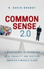 Common Sense 2.0 : A Revolution to Establish Real Equality and Restore America's Middle Class - eBook