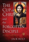 THE CUP of CHRIST and the FORGOTTEN DISCIPLE - Book