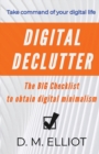 Digital Declutter : The BIG Checklist To Obtain Digital Minimalism - Book