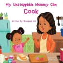 My Unstoppable Mommy Can Cook - Book
