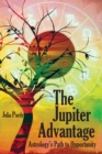 The Jupiter Advantage, Astrology's Path to Opportunity - Book