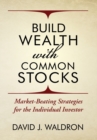 Build Wealth With Common Stocks : Market-Beating Strategies for the Individual Investor - Book