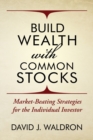 Build Wealth With Common Stocks : Market-Beating Strategies for the Individual Investor - Book