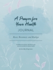 A Prayer for Your Health Journal : Reset, Reconnect, Realign - Book