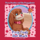 Pixie Poochie and the Puppydemic : Pixie Finds Her Mask - Book