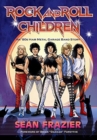 Rock and Roll Children : An 80s Hair Metal Garage Band Story - Book