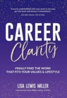 Career Clarity : Finally Find the Work That Fits Your Values and Your Lifestyle - Book