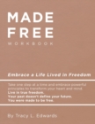 Made Free Workbook : Embrace a Live Lived in Freedom - Book