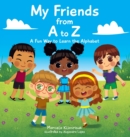 My Friends from A to Z : A Fun Way to Learn the Alphabet - Book