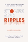 Stones and Ripples : 10 Principles for Pioneers and Church Planters - eBook