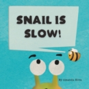 Snail Is Slow - Book