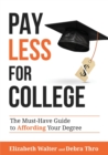 Pay Less for College : The Must-Have Guide to Affording Your Degree - Book