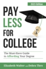 PAY LESS FOR COLLEGE : The Must-Have Guide to Affording Your Degree, 2023 Edition - eBook