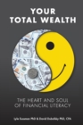 Your Total Wealth : The Heart and Soul of Financial Literacy - Book