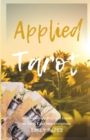 Applied Tarot : An Excessively Practical Guide to Tarot Card Interpretations - Book