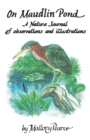 On Maudlin Pond : A Nature Journal of Observations and Illustrations - Book
