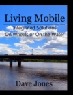 Living Mobile : Integrated Solutions On Wheels or On the Water - Book