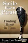 Smile Like a Pirate! : Finding Hope in Loss - Book