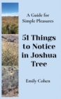 51 Things to Notice in Joshua Tree : A Guide for Simple Pleasures - Book