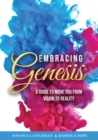 Embracing Genesis : A Guide to Move You From Vision to Reality - Book