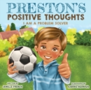 Preston's Positive Thoughts : I Am a Problem Solver Series - Book