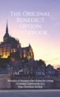The Original Benedict Option Guidebook : Benedict of Nursia's Own Rules for Living Christian Community in a Post-Christian Society - Book
