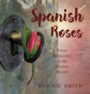 Spanish Roses : Poetic Revelation of the Spanish Mystics - Book