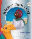 Wisdom Finds a Way : Book 3 in the Tiny Virtue Heroes series - Book