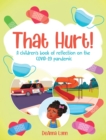 That Hurt! : A children's book of reflection on the COVID-19 pandemic - Book