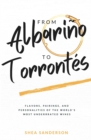 From Albarino to Torrontes : Flavors, Pairings, and Personalities of the World's Most Underrated Wines - Book