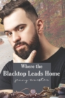 Where the Blacktop Leads Home : Summer Harbor, Maine Book 2 - Book