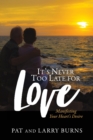 It's Never Too Late for Love : Manifesting Your Heart's Desire - Book