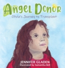 Angel Donor : Olivia's Journey to Transplant - Book
