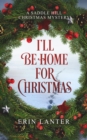 I'll Be Home For Christmas : A Saddle Hill Christmas Mystery - eBook