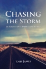 Chasing the Storm : In Pursuit of a Faith That Works - Book