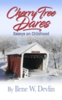 Cherry Tree Dares : Essays on Childhood - Book