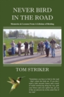 Never Bird In The Road : Memories and Lessons from a Lifetime of Birding - Book