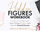 Hidden Figures : Seven Numbers Women Must Know for Financial Success: a companion to Hidden Figures Seven Numbers Women Must Know for Financial Success - Book