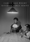Carrie Mae Weems: Kitchen Table Series - Book