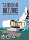 The House of the Future : Walt Disney, MIT, and Monsanto's Vision of Tomorrow - Book