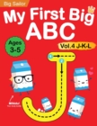 My First Big ABC Book Vol.4 : Preschool Homeschool Educational Activity Workbook with Sight Words for Boys and Girls 3 - 5 Year Old: Handwriting Practice for Kids: Learn to Write and Read Alphabet Let - Book