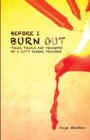 Before I Burn Out : Tales, Trials and Triumphs of a City School Teacher - Book