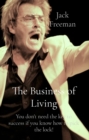 The Business of Living : You don't need the key to success if you know how to pick the lock! - eBook
